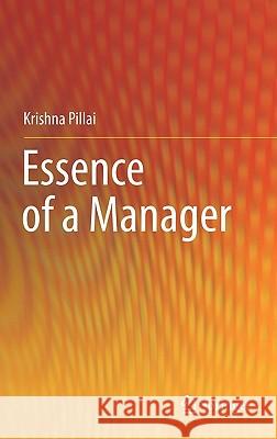 Essence of a Manager Krishna Pillai 9783642175800 Springer-Verlag Berlin and Heidelberg GmbH &  - książka