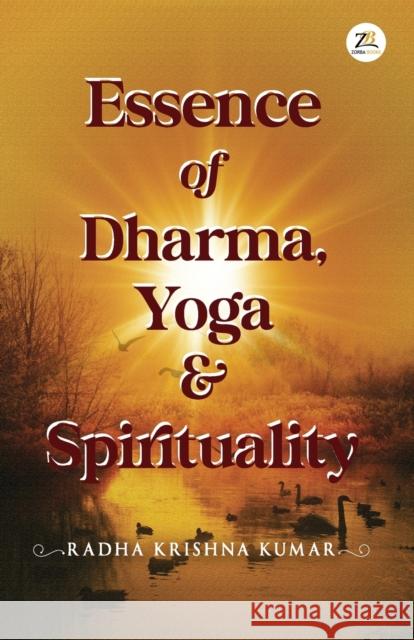 Essence of Dharma Yoga and Spirituality Radha Krishan Kumar 9789395217231 Zorba Books - książka