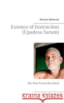 Essence of Instruction (Upadesa Saram): The Pine Forest Revisited Maharshi, Ramana 9783738600919 Books on Demand - książka