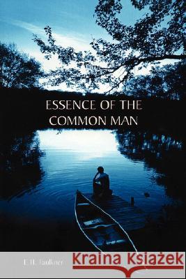 Essence Of The Common Man E. H. Faulkner 9781435710726 Lulu.com - książka