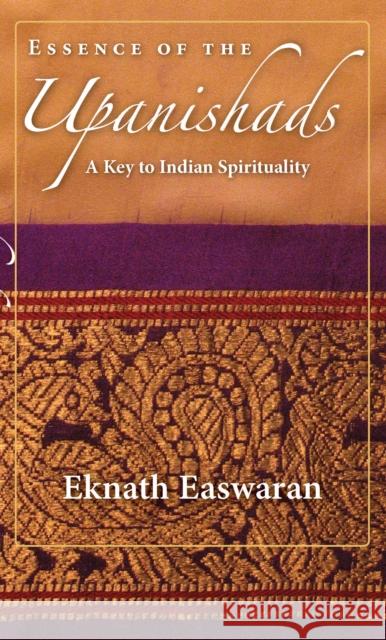 Essence of the Upanishads: A Key to Indian Spirituality Eknath Easwaran 9781586380366 Nilgiri Press - książka