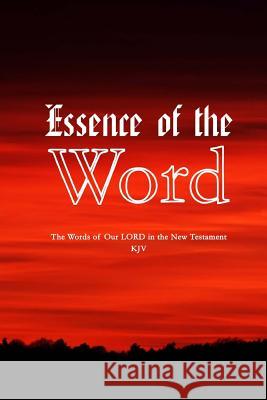 Essence Of The Word: The Words of Our LORD in the New Testament Moss, Melodie a. 9780692096208 Davand Publishing - książka