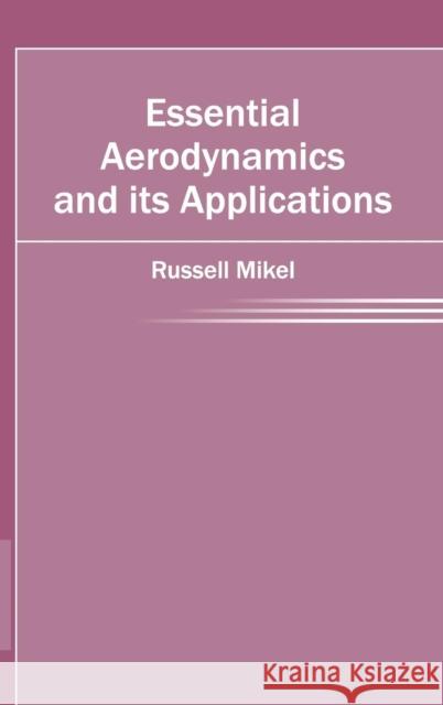 Essential Aerodynamics and Its Applications Russell Mikel 9781632402226 Clanrye International - książka