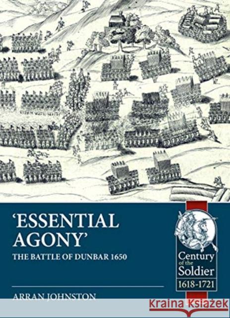 'Essential Agony': The Battle of Dunbar 1650 Arran Johnston 9781912866588 Helion & Company - książka