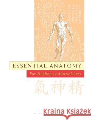 Essential Anatomy: For Healing and Martial Arts Marc Tedeschi 9781953225184 Floating World Editions - książka