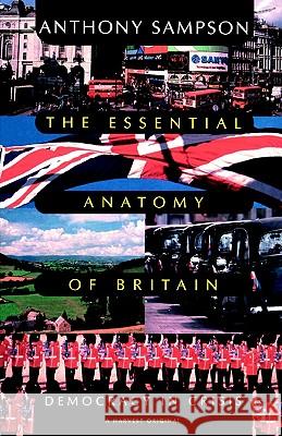 Essential Anatomy of Britain: Democracy in Crisis Anthony Sampson Sampson 9780156290586 Harvest/HBJ Book - książka