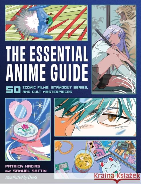 Essential Anime Guide: 50 Iconic Films, Standout Series, and Cult Masterpieces Samuel Sattin 9780762484782 Little, Brown - książka