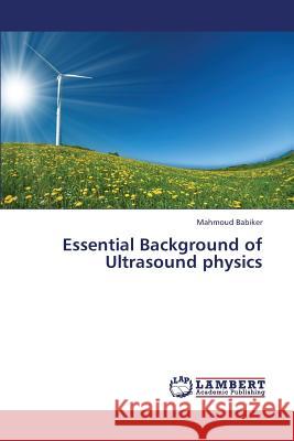 Essential Background of Ultrasound Physics Babiker Mahmoud 9783659341274 LAP Lambert Academic Publishing - książka