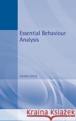 Essential Behaviour Analysis Julian Leslie 9781138151840 Routledge - książka