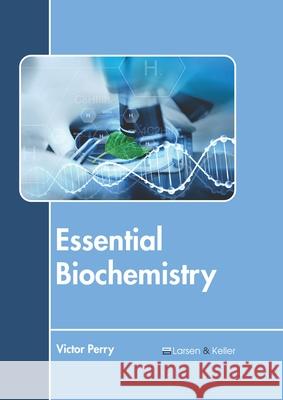 Essential Biochemistry Victor Perry 9781641726108 Larsen and Keller Education - książka