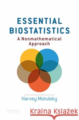 Essential Biostatistics: A Nonmathematical Approach Harvey Motulsky 9780199365067 Oxford University Press, USA - książka