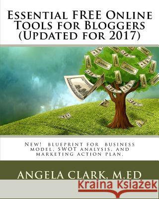 Essential Blogging Tools for Influencers: Free and Low Cost Tools to Get the Job Done. Angela Clar 9781530690749 Createspace Independent Publishing Platform - książka