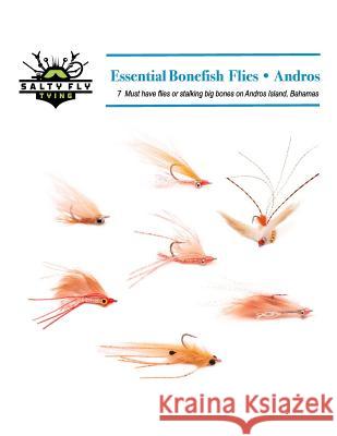 Essential Bonefish Flies - Andros: A guide to tying the 7 must have flies for Andros Island, Bahamas Chicone, Drew 9781484014844 Createspace Independent Publishing Platform - książka
