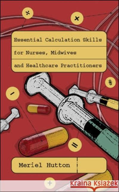 Essential Calculation Skills for Nurses, Midwives and Healthcare Practitioners Meriel Hutton 9780335233595  - książka