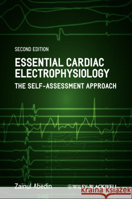 Essential Cardiac Electrophysiology: The Self-Assessment Approach Abedin, Zainul 9781444335903 John Wiley & Sons - książka