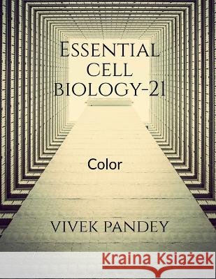 Essential cell biology-21(color) Vivek Pandey 9781648694356 Notion Press - książka