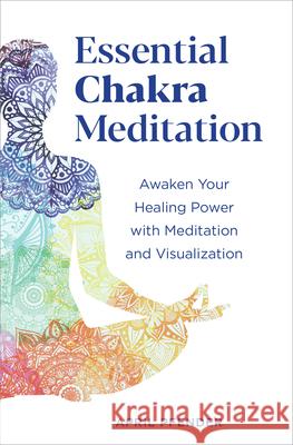 Essential Chakra Meditation: Awaken Your Healing Power with Meditation and Visualization April Pfender 9781641525152 Althea Press - książka