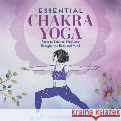 Essential Chakra Yoga: Poses to Balance, Heal, and Energize the Body and Mind Christina D'Arrigo 9781646114504 Rockridge Press - książka