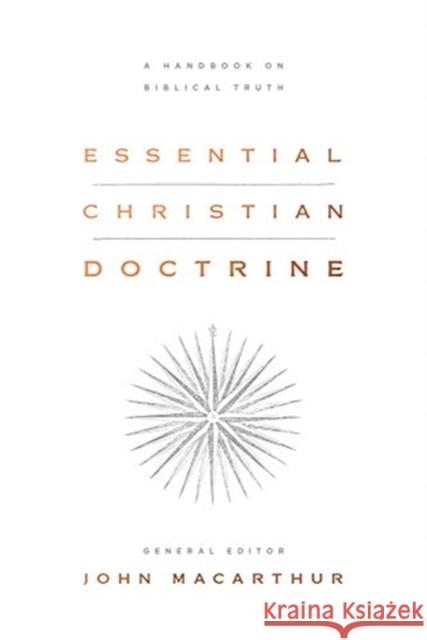 Essential Christian Doctrine: A Handbook on Biblical Truth John MacArthur 9781433571855 Crossway Books - książka