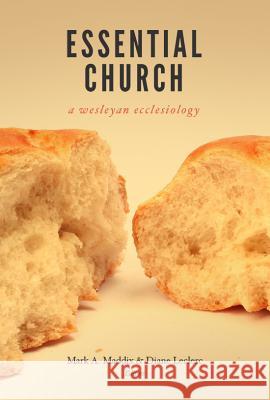 Essential Church: A Wesleyan Ecclesiology Mark A. Maddix Diane Leclerc 9780834132429 Beacon Hill Press - książka