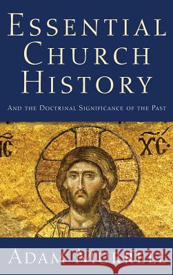 Essential Church History Adam Murrell 9781498259026 Resource Publications (CA) - książka