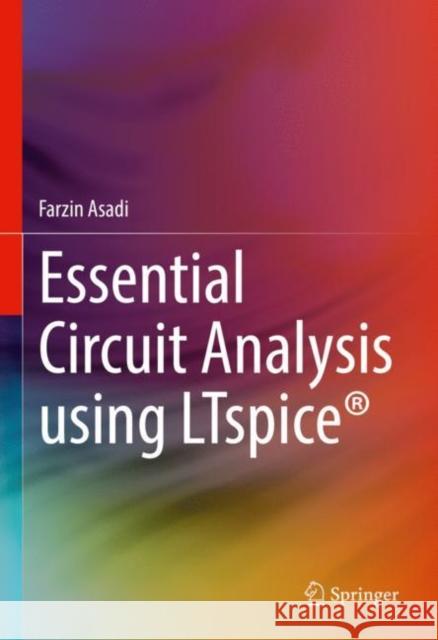 Essential Circuit Analysis Using Ltspice(r) Asadi, Farzin 9783031098529 Springer International Publishing - książka