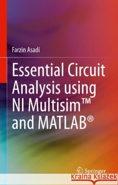 Essential Circuit Analysis Using Ni Multisim(tm) and Matlab(r) Asadi, Farzin 9783030898496 Springer International Publishing - książka