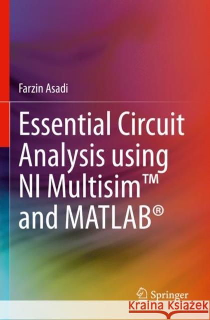 Essential Circuit Analysis using NI Multisim™ and MATLAB® Farzin Asadi 9783030898526 Springer - książka