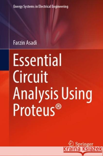 Essential Circuit Analysis Using Proteus® Farzin Asadi 9789811943522 Springer - książka