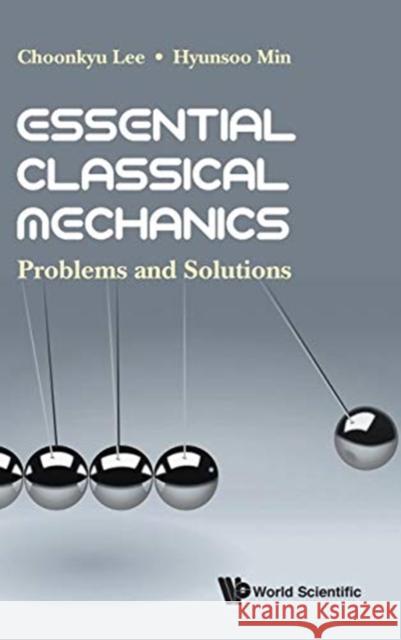 Essential Classical Mechanics: Problems and Solutions Choonkyu Lee Hyunsoo Min 9789813270053 World Scientific Publishing Company - książka