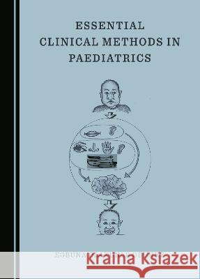 Essential Clinical Methods in Paediatrics Egbuna Olakunle Obidike   9781527504660 Cambridge Scholars Publishing - książka