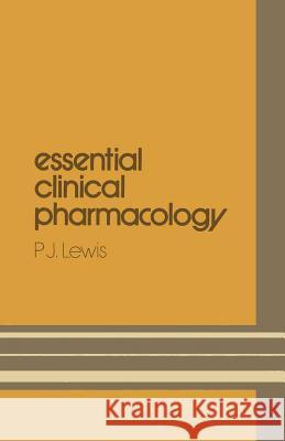 Essential Clinical Pharmacology P. J. Lewis Peter J. Lewis 9780852003725 Kluwer Academic Publishers - książka