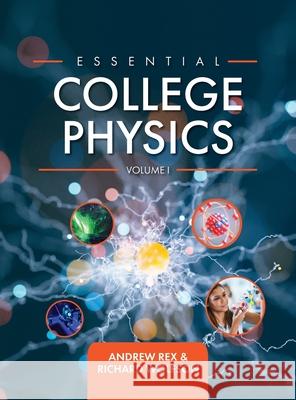 Essential College Physics Volume I Andrew Rex Richard Wolfson 9781516578764 Cognella Academic Publishing - książka