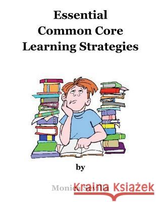 Essential Common Core Learning Strategies Monica Sevilla 9781479197835 Createspace - książka