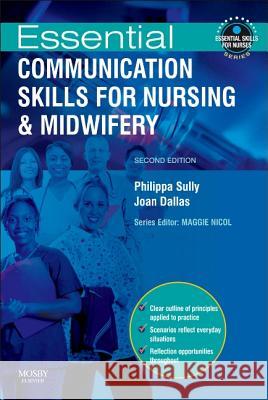 Essential Communication Skills for Nursing and Midwifery Philippa Sully Joan Dallas 9780723435273 Mosby Ltd. - książka