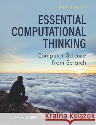 Essential Computational Thinking: Computer Science from Scratch Ricky J. Sethi 9781516583218 Cognella Academic Publishing - książka