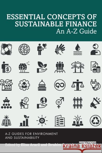 Essential Concepts of Sustainable Finance: An A-Z Guide Elisa Aracil Ibrahim Sancak 9781032316871 Routledge - książka