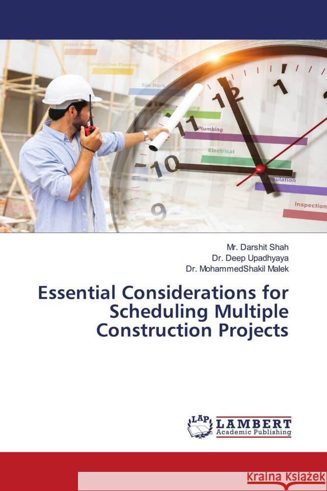 Essential Considerations for Scheduling Multiple Construction Projects Darshit Shah Deep Upadhyaya Mohammedshakil Malek 9786208423544 LAP Lambert Academic Publishing - książka
