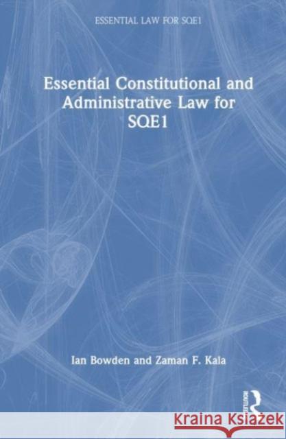 Essential Constitutional and Administrative Law for Sqe1 Ian Bowden 9781032641942 Taylor & Francis Ltd - książka