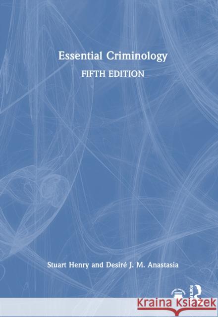 Essential Criminology Stuart Henry Desir? J. M. Anastasia 9780367760731 Routledge - książka
