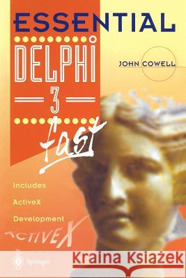 Essential Delphi 3 Fast: Includes ActiveX Development Cowell, John 9783540761501 Springer - książka