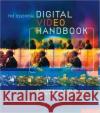 Essential Digital Video Handbook: A Comprehensive Guide to Making Videos That Make Money May, Pete 9780240807812 Focal Press