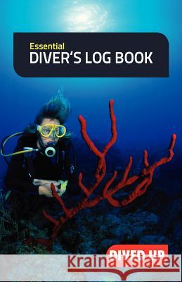 Essential Diver's Log Book: Simple 50-Dive Diving Log Book Dived Up Publications 9781909455023 Dived Up Publications - książka