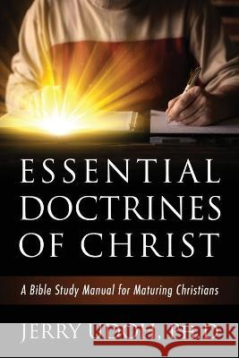 Essential Doctrines of Christ: A Bible Study Manual for Maturing Christians Jerry Udoh Ph D 9781977253316 Outskirts Press - książka