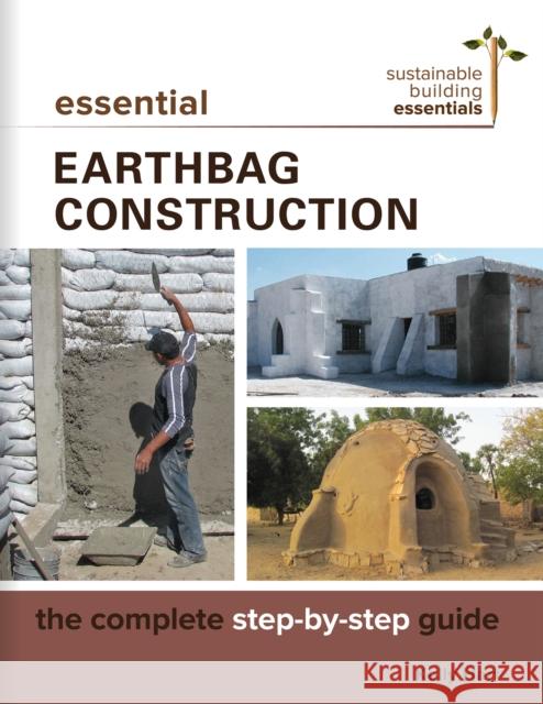 Essential Earthbag Construction: The Complete Step-By-Step Guide  9780865718647 New Society Publishers - książka