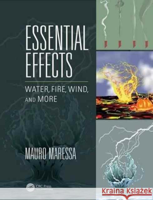 Essential Effects: Water, Fire, Wind, and More Maressa, Mauro 9781138101074 Taylor & Francis Ltd - książka