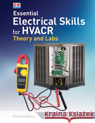 Essential Electrical Skills for Hvacr: Theory and Labs Ernesto Reina 9781645649212 Goodheart-Wilcox Publisher - książka