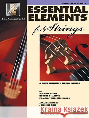 Essential Elements for Strings - Book 2 with Eei: Double Bass Robert Gillespie Michael Allen 9780634052682 Hal Leonard Publishing Corporation - książka