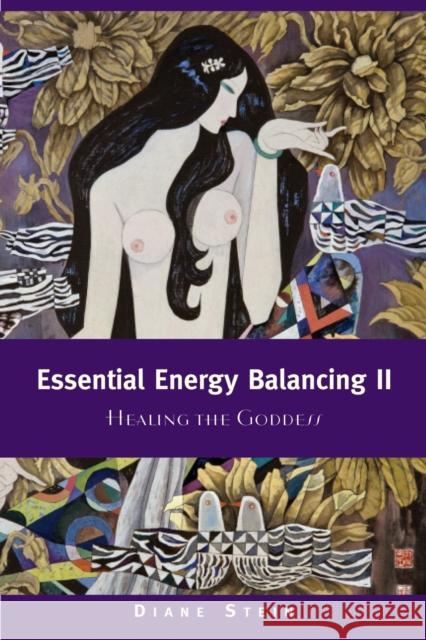 Essential Energy Balancing II: Healing the Goddess Stein, Diane 9781580911542 Crossing Press - książka