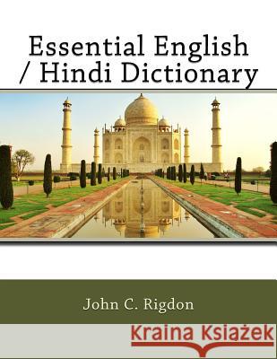 Essential English / Hindi Dictionary John C. Rigdon 9781544013923 Createspace Independent Publishing Platform - książka